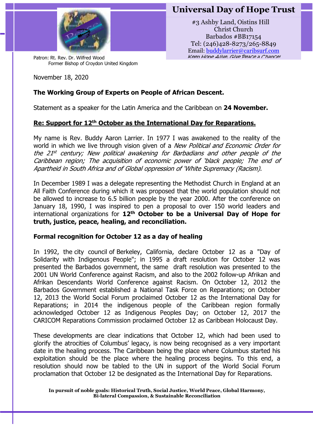 Universal Day of Hope Trust #3 Ashby Land, Oistins Hill Christ Church Barbados #BB17154 Tel: (246)428-8273/265-8849 Email: Buddylarrier@Caribsurf.Com Patron: Rt