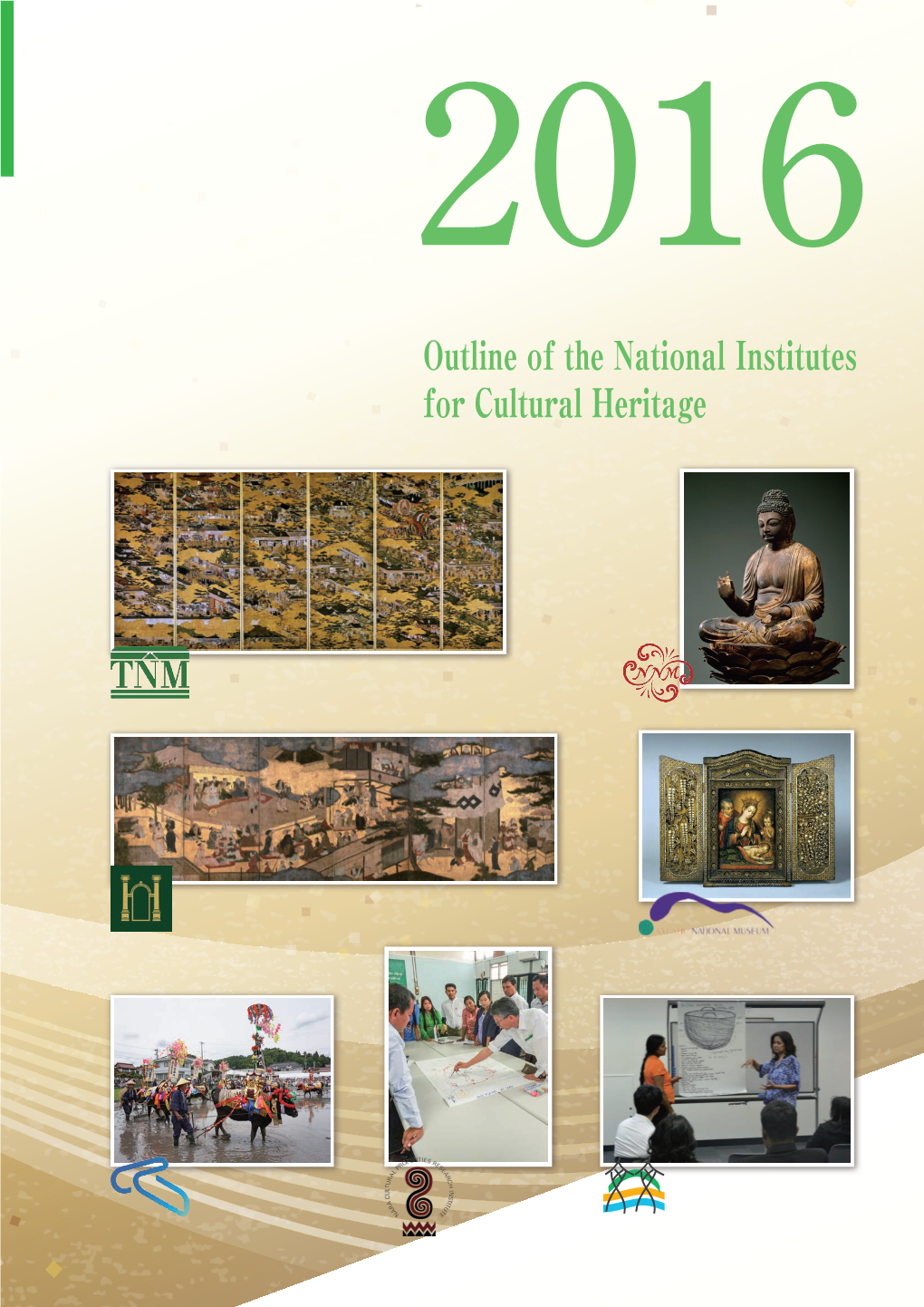 Outline of the National Institutes for Cultural Heritage, 2016 1 Ⅰ Outline of the National Institutes for Cultural Heritage