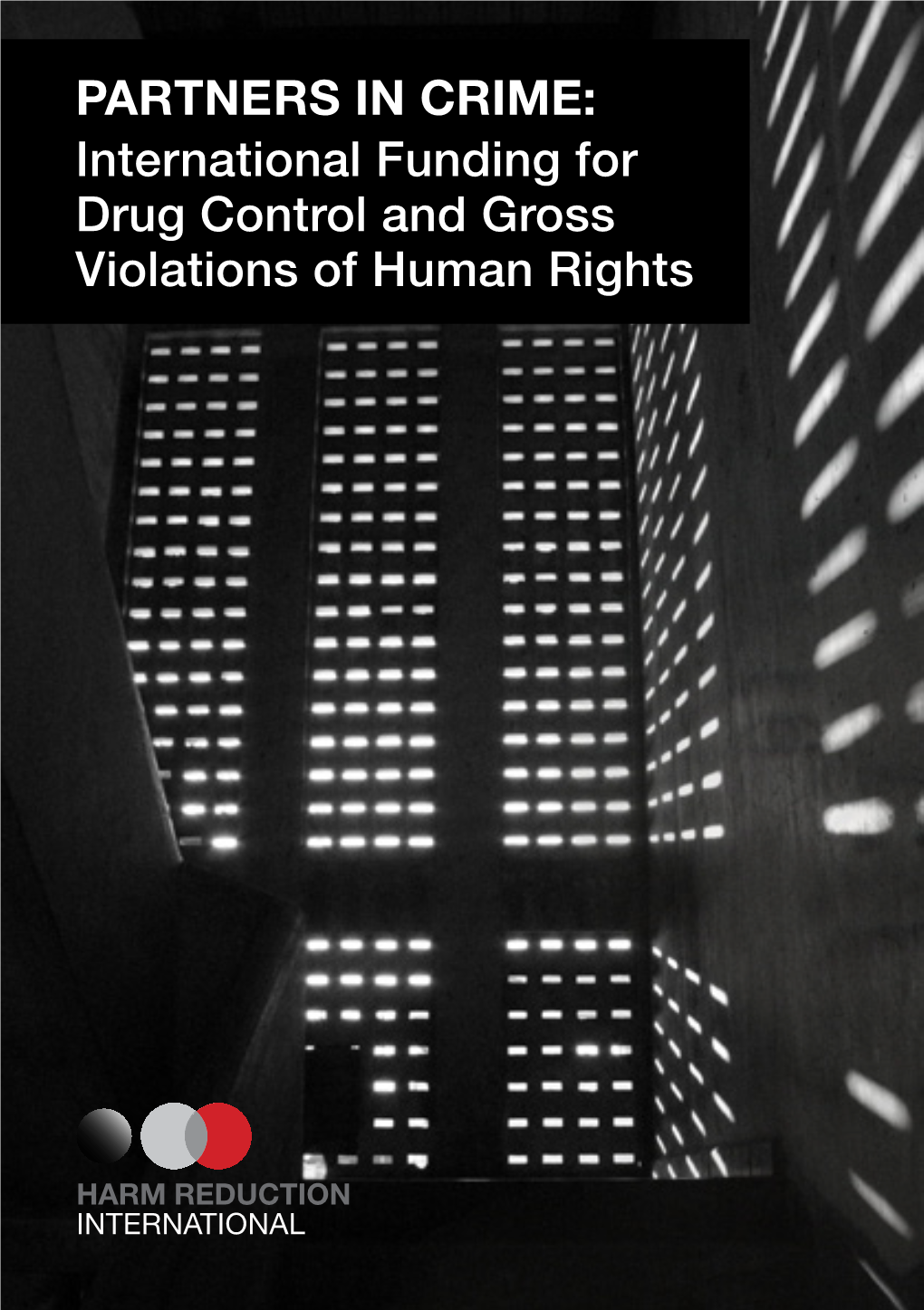 Partners in Crime: International Funding for Drug Control and Gross Violations of Human Rights