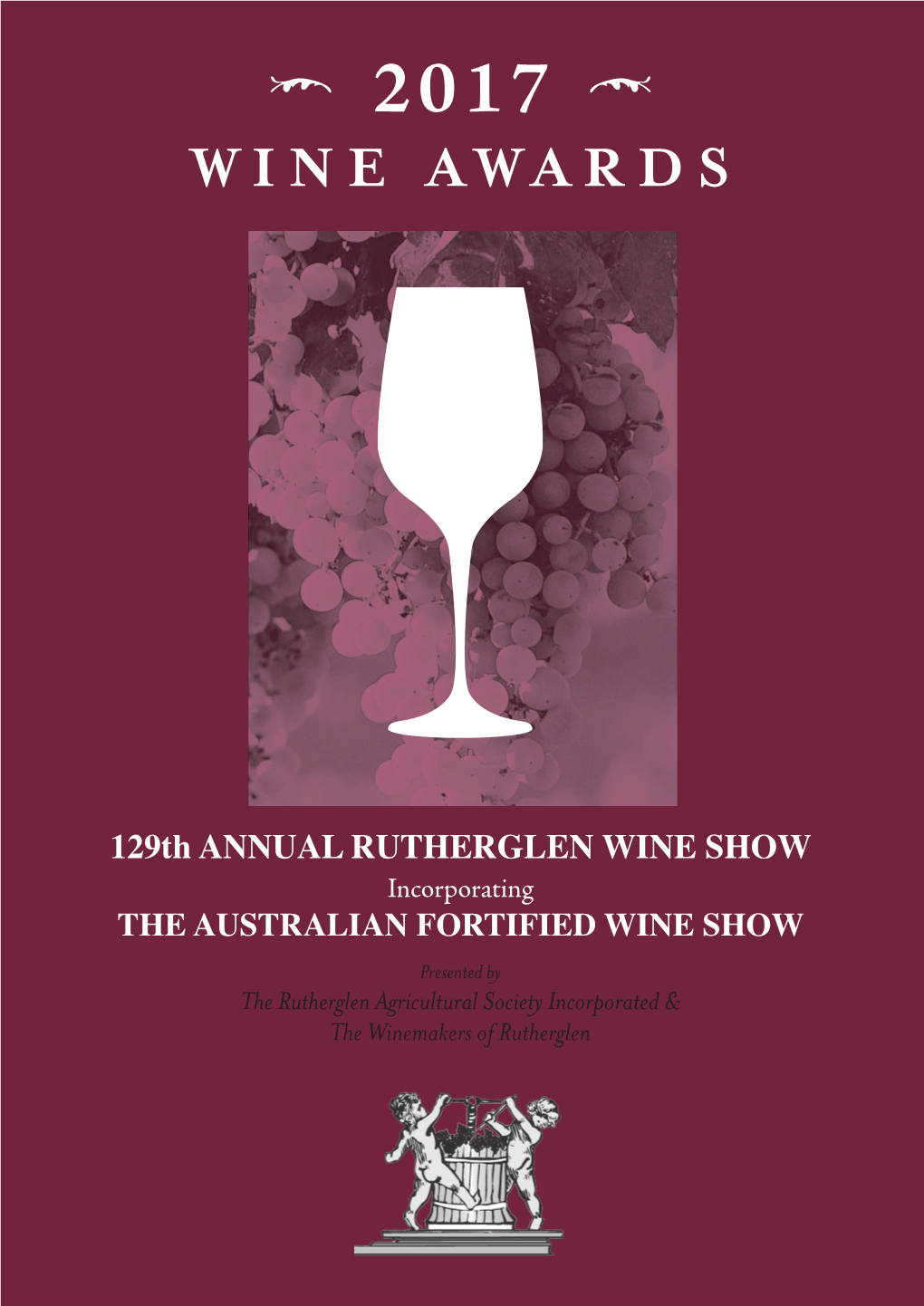129Th ANNUAL RUTHERGLEN WINE SHOW Incorporating the AUSTRALIAN FORTIFIED WINE SHOW