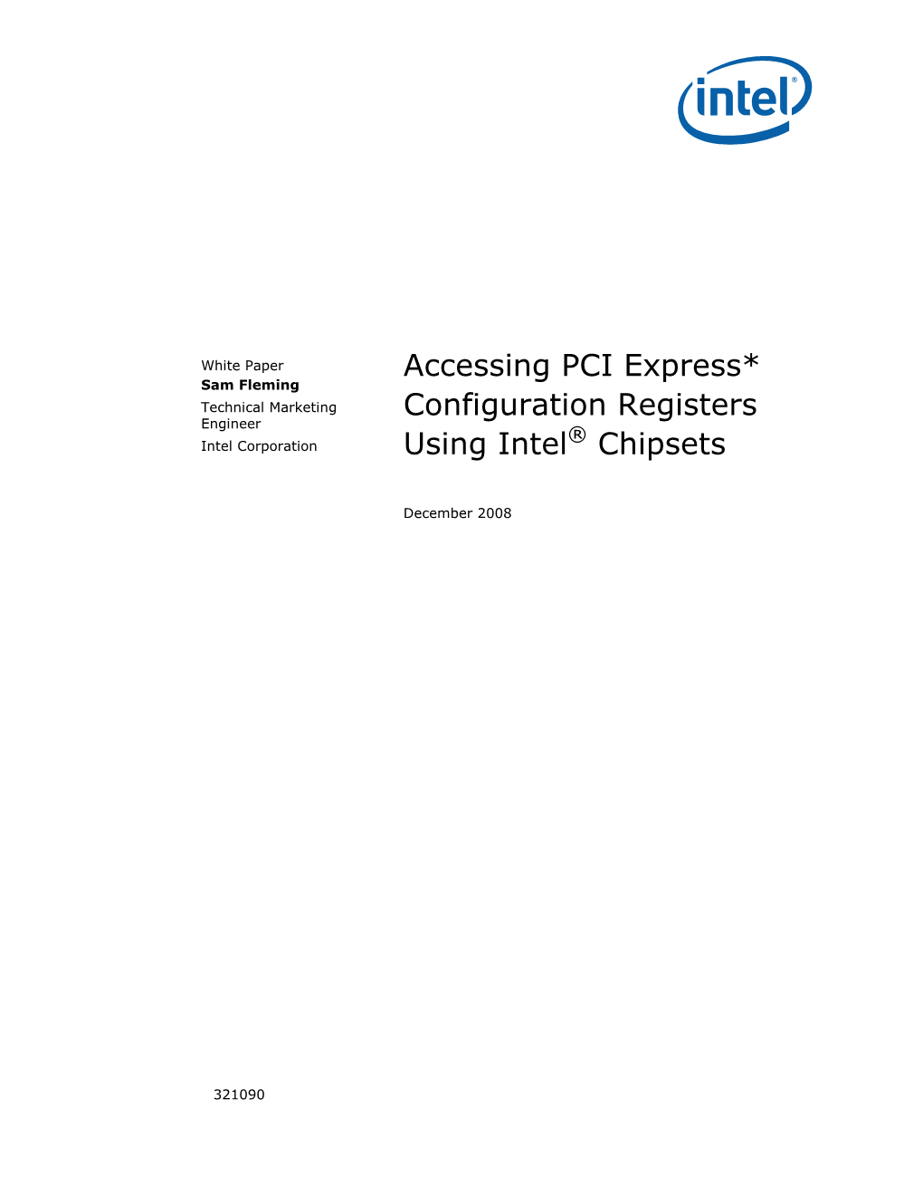 Accessing PCI Express* Sam Fleming Technical Marketing Configuration Registers Engineer ® Intel Corporation Using Intel Chipsets