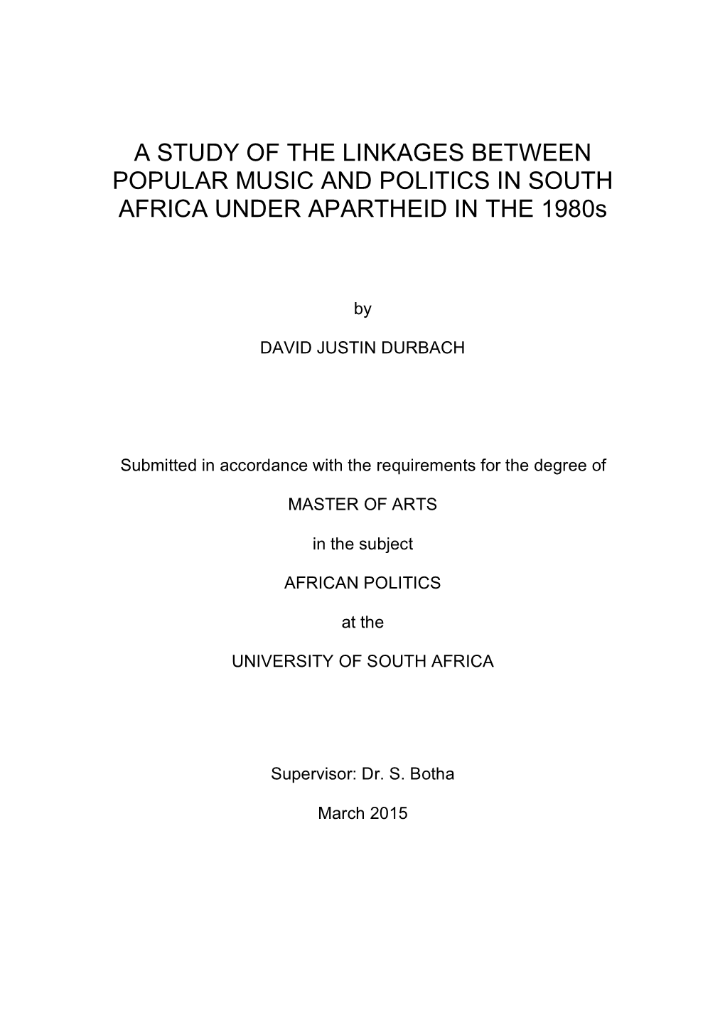 A STUDY of the LINKAGES BETWEEN POPULAR MUSIC and POLITICS in SOUTH AFRICA UNDER APARTHEID in the 1980S