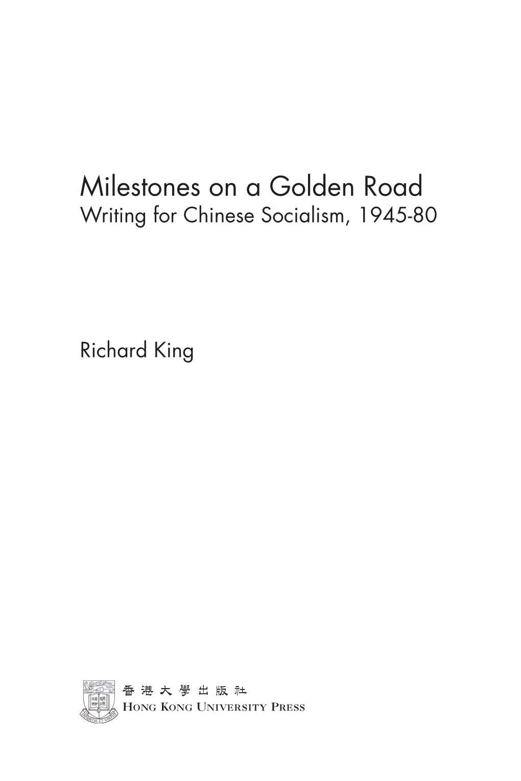 Milestones on a Golden Road Writing for Chinese Socialism, 1945-80