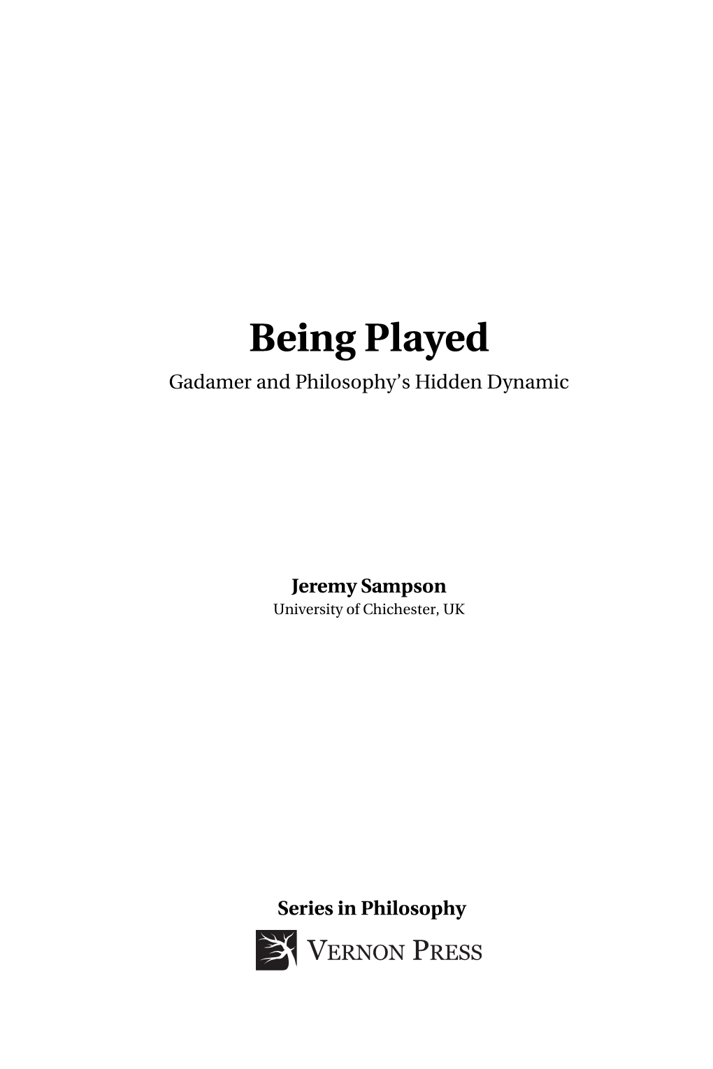 Being Played Gadamer and Philosophy’S Hidden Dynamic