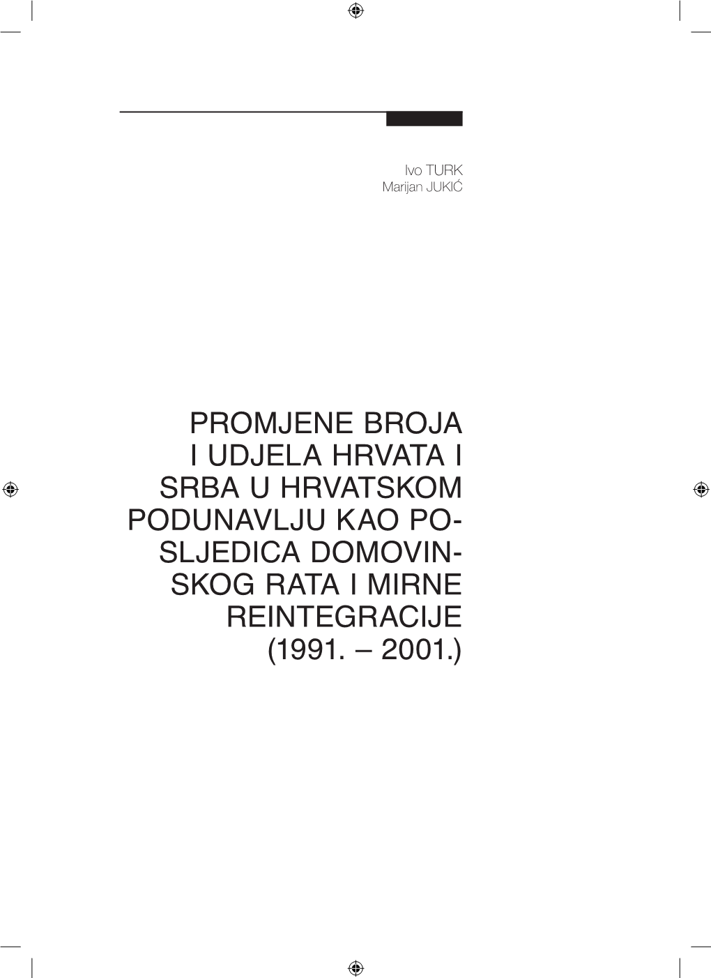 Promjene Broja I Udjela Hrvata I Srba U Hrvatskom Podunavlju Kao Po- Sljedica Domovin- Skog Rata I Mirne Reintegracije (1991