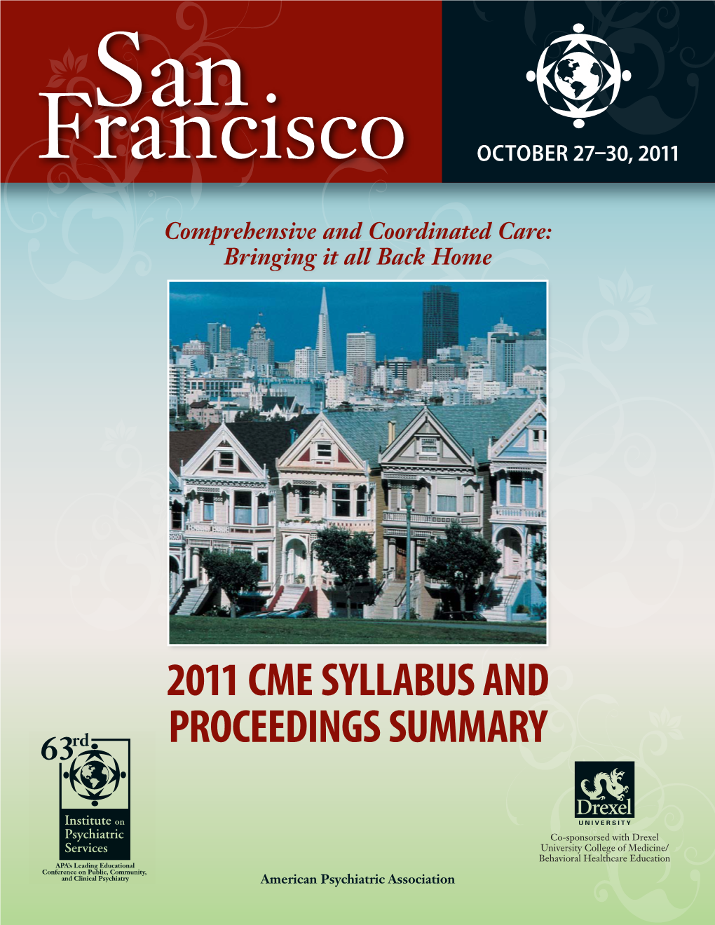 2011 CME SYLLABUS and PROCEEDINGS SUMMARY for the 63Rd Institute on Psychiatric Services October 27-30, 2011 San Francisco, California