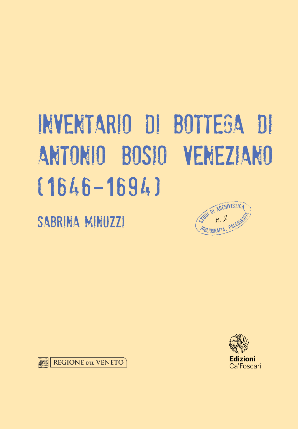 Inventario Di Bottega Di Antonio Bosio Veneziano (1646-1694) Ivistica Arch , Di I I a Ud F T a S 2 Gr N