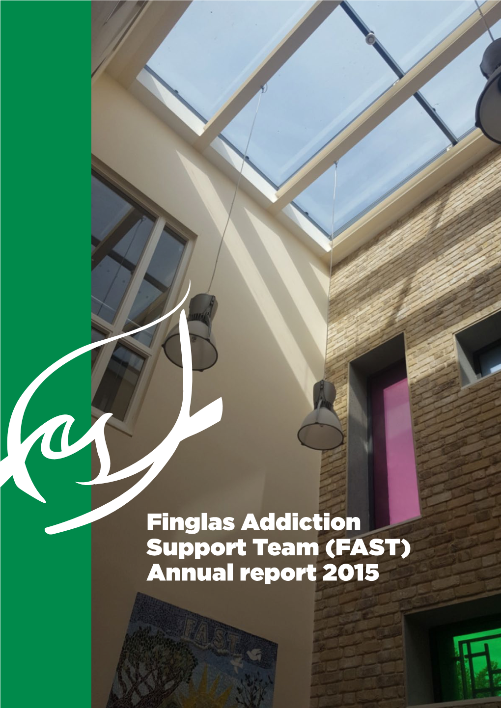 Finglas Addiction Support Team (FAST) Annual Report 2015