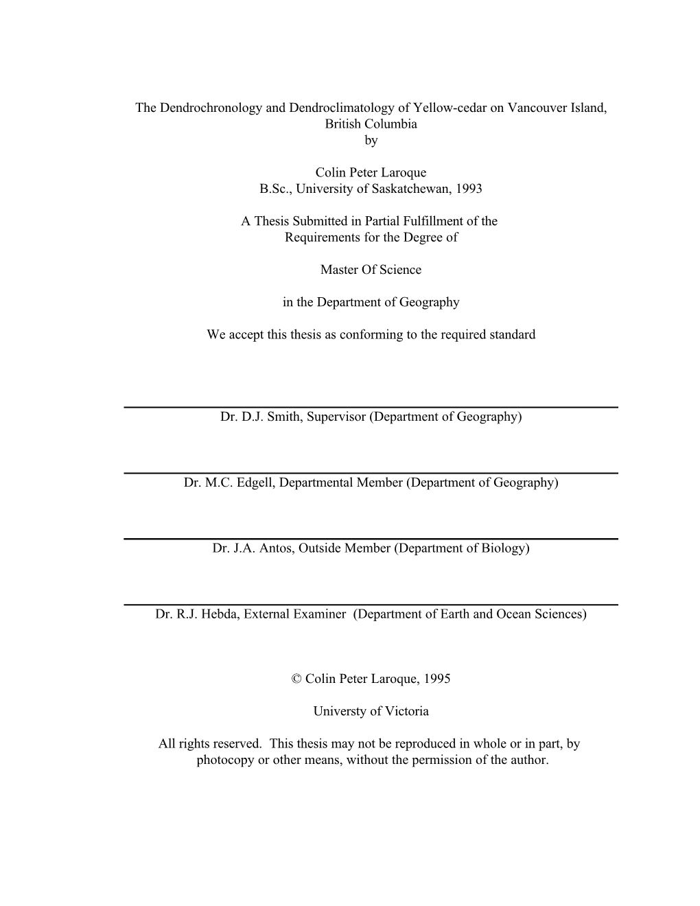 The Dendrochronology and Dendroclimatology of Yellow-Cedar on Vancouver Island, British Columbia by Colin Peter Laroque B.Sc., U