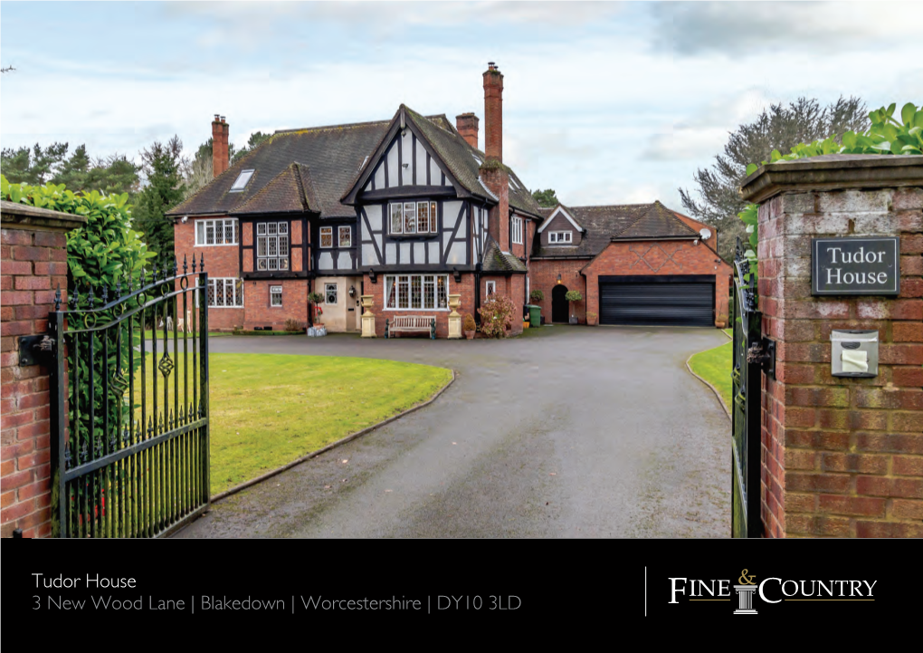 Tudor House 3 New Wood Lane | Blakedown | Worcestershire | DY10 3LD TUDOR HOUSE