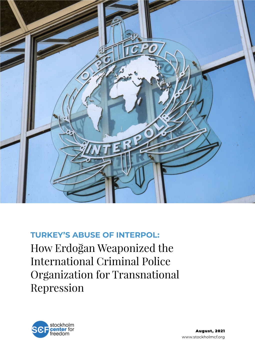 How Erdoğan Weaponized the International Criminal Police Organization for Transnational Repression