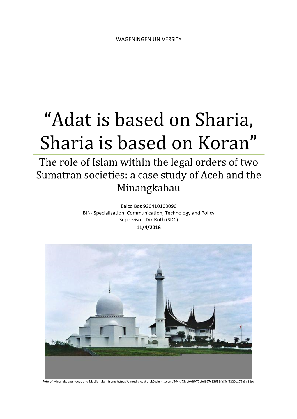 “Adat Is Based on Sharia, Sharia Is Based on Koran” the Role of Islam Within the Legal Orders of Two Sumatran Societies: a Case Study of Aceh and the Minangkabau