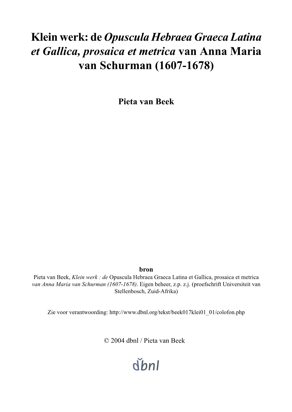 Klein Werk: De Opuscula Hebraea Graeca Latina Et Gallica, Prosaica Et Metrica Van Anna Maria Van Schurman (1607-1678)