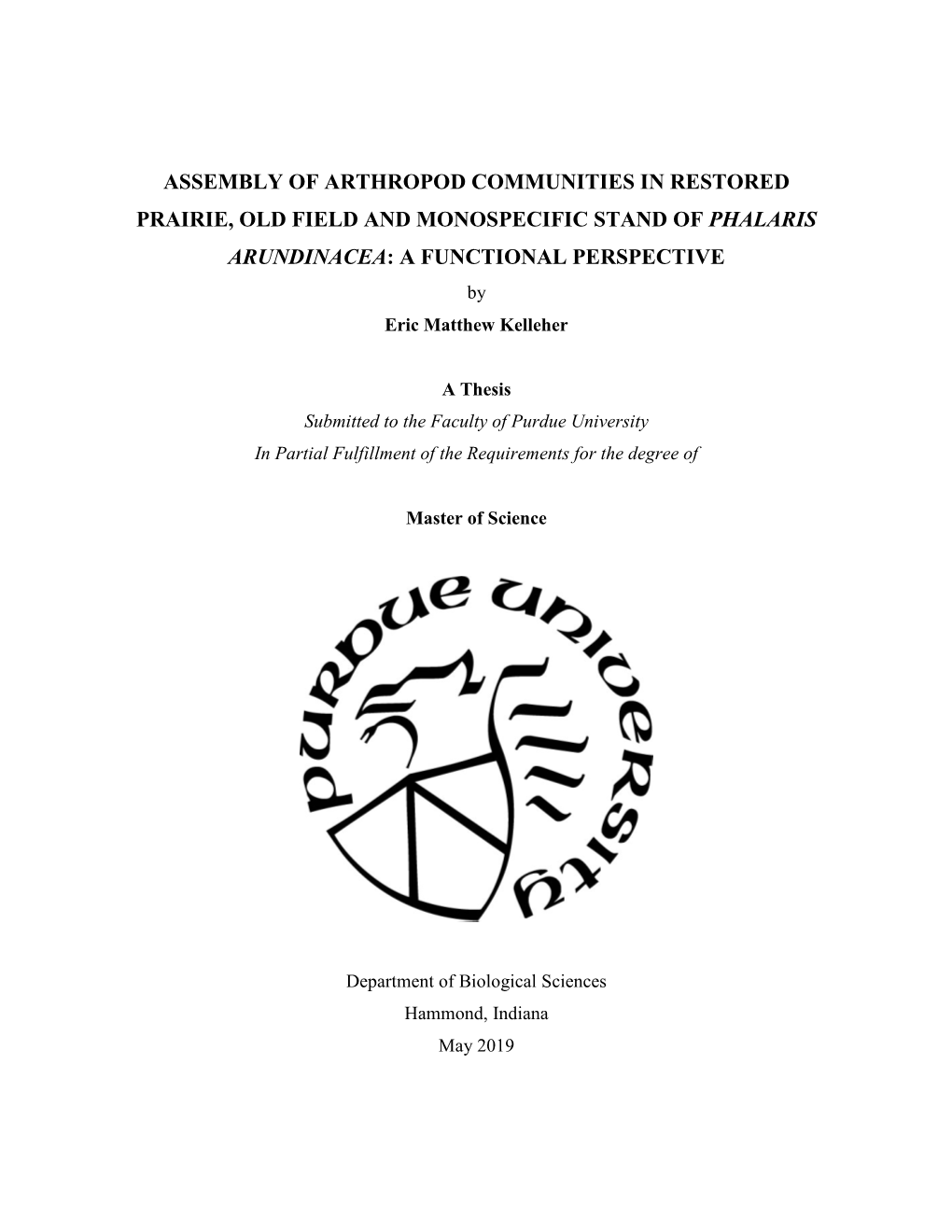 ASSEMBLY of ARTHROPOD COMMUNITIES in RESTORED PRAIRIE, OLD FIELD and MONOSPECIFIC STAND of PHALARIS ARUNDINACEA: a FUNCTIONAL PERSPECTIVE by Eric Matthew Kelleher