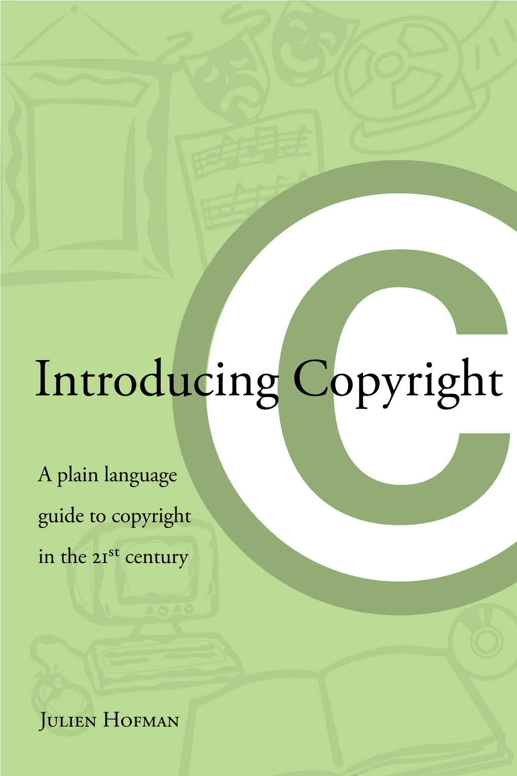 A Plain Language Guide to Copyright in the 21St Century