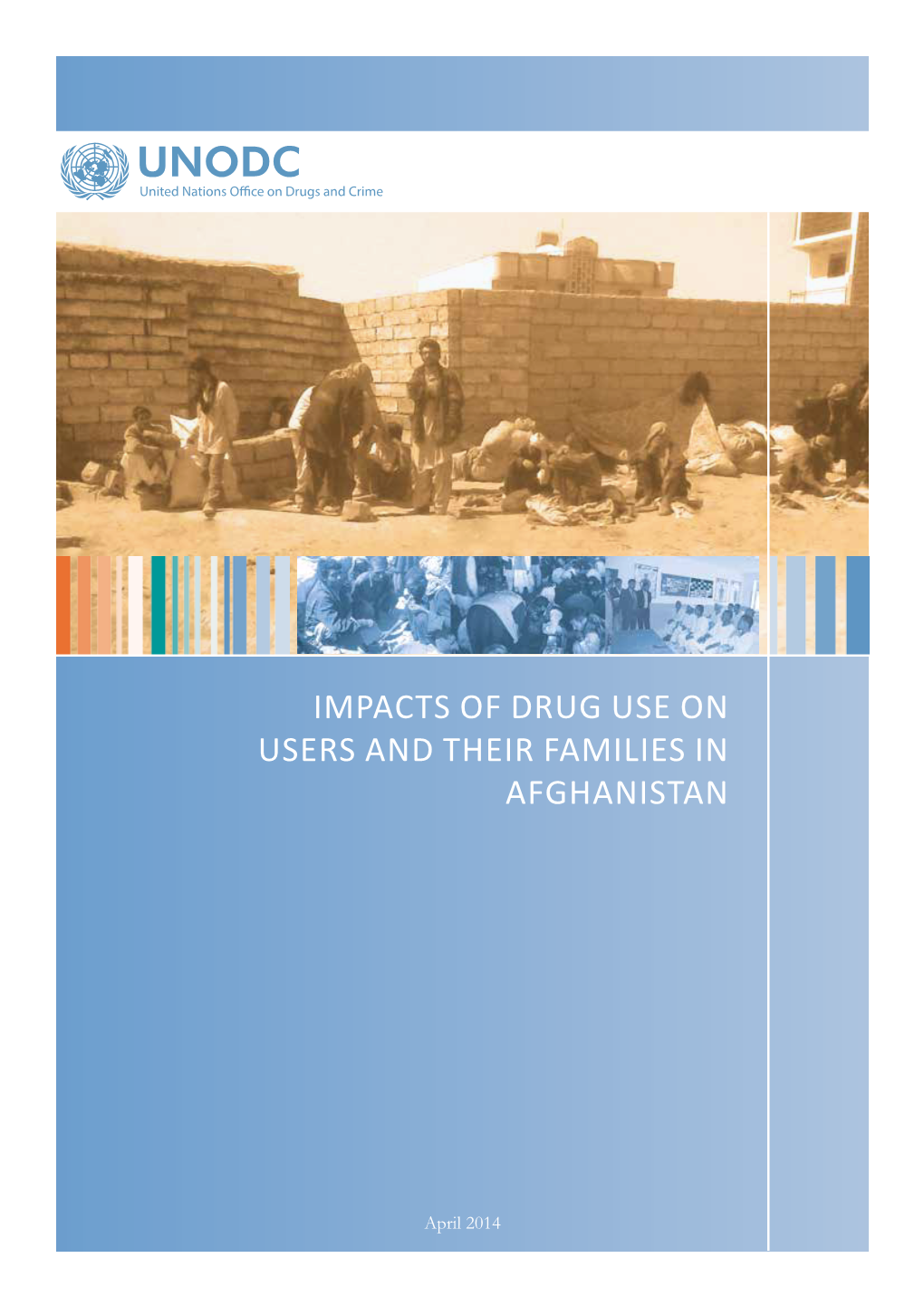 Impacts of Drug Use on Users and Their Families in Afghanistan, 2014