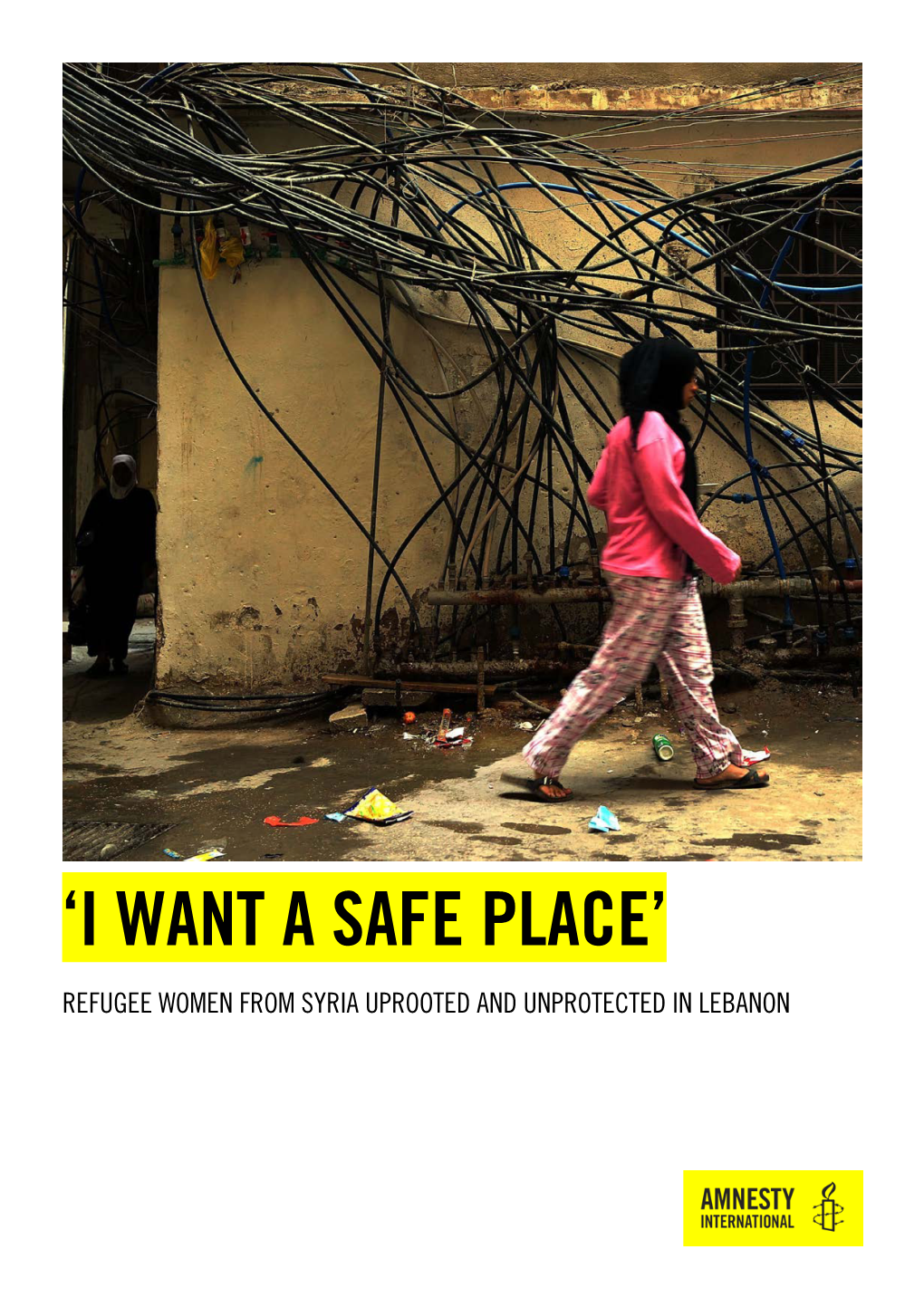 'I WANT a SAFE PLACE' Refugee Women from Syria Uprooted And