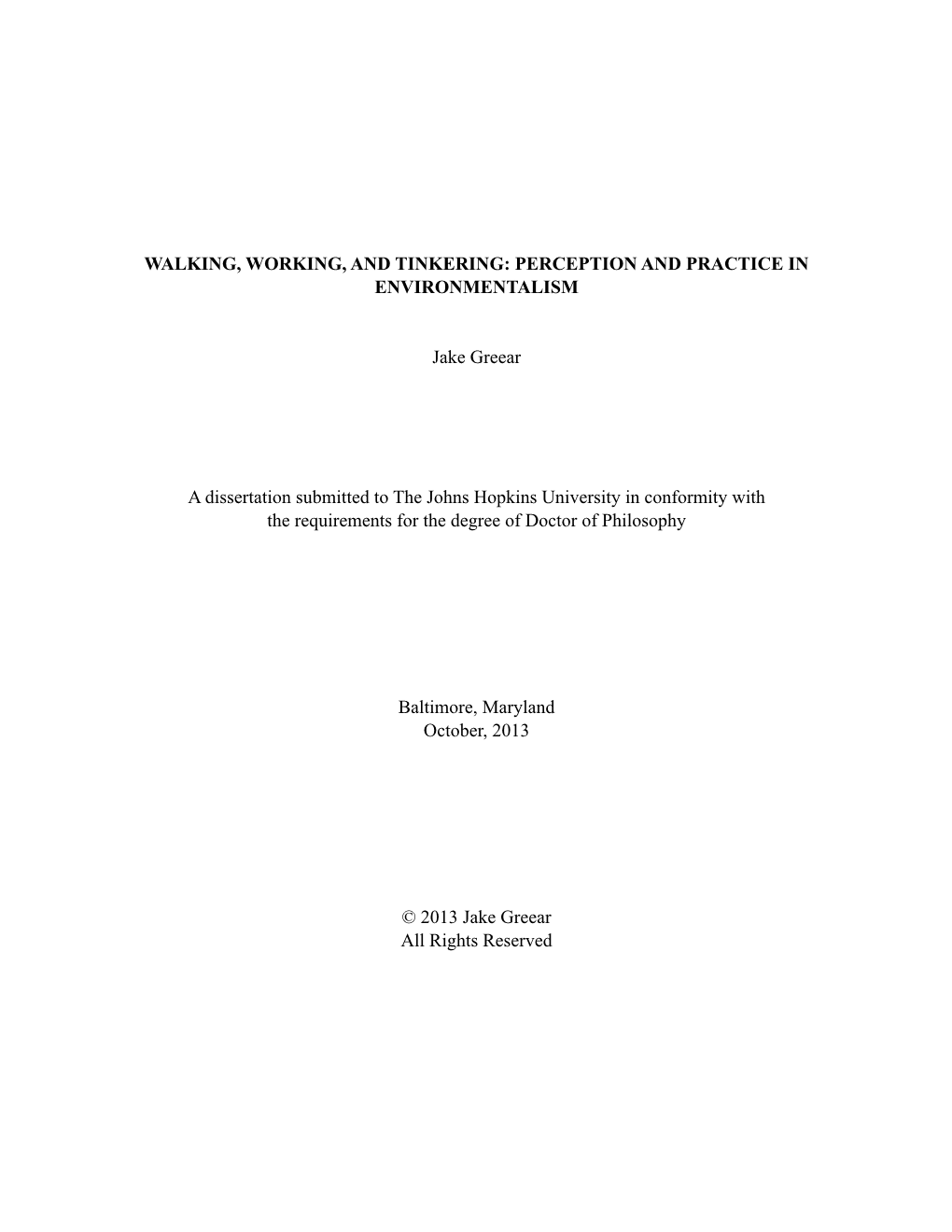 WALKING, WORKING, and TINKERING: PERCEPTION and PRACTICE in ENVIRONMENTALISM Jake Greear a Dissertation Submitted to the Johns H