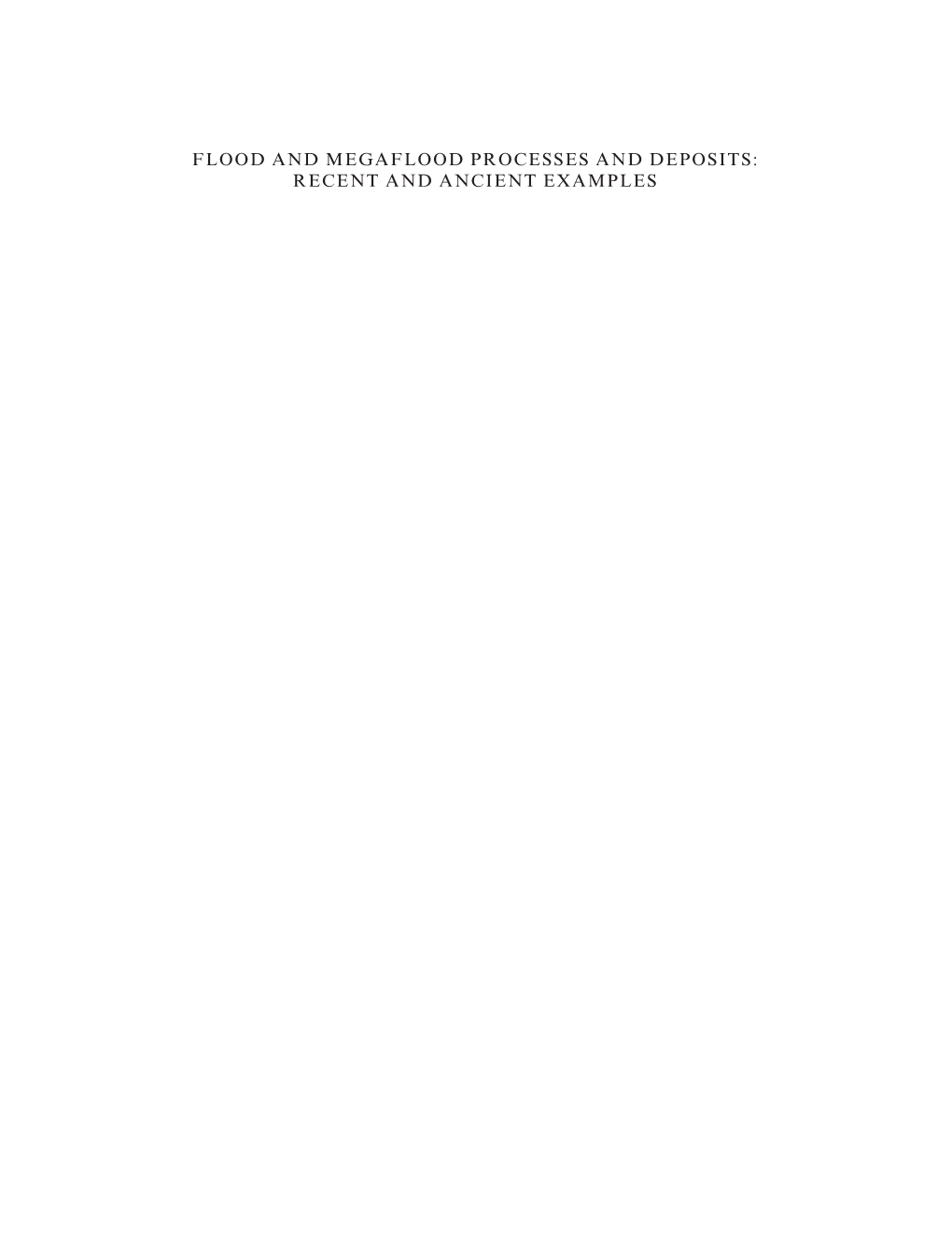 FLOOD and MEGAFLOOD PROCESSES and DEPOSITS: RECENT and ANCIENT EXAMPLES IFAA01 9/12/08 4:26 PM Page Ii IFAA01 9/12/08 4:26 PM Page Iii