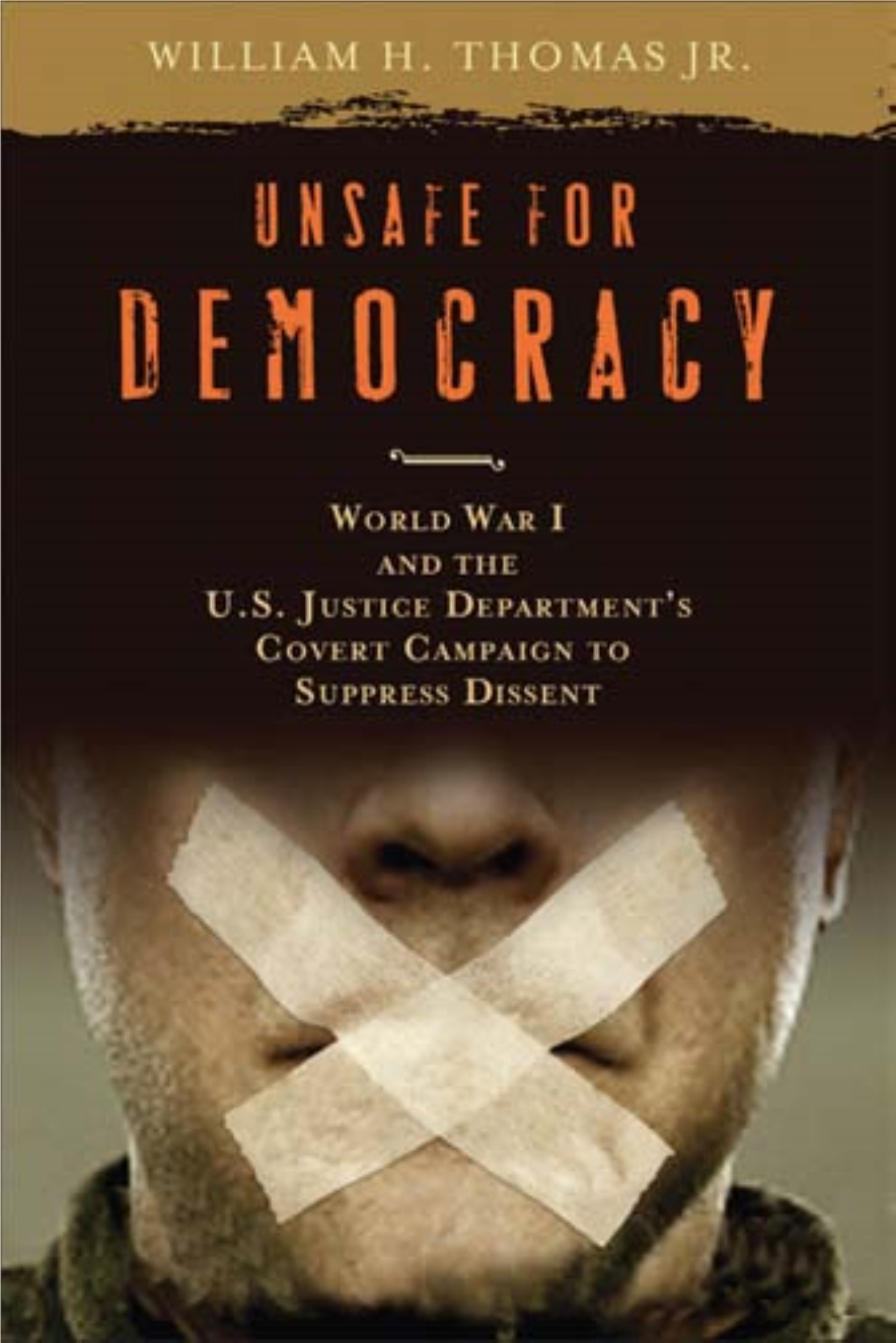 Unsafe for Democracy: World War I and the U.S. Justice Department's