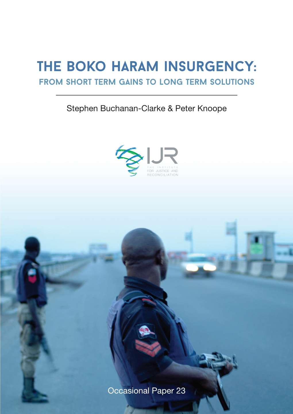 The Boko Haram Insurgency: from Short Term Gains to Long Term Solutions