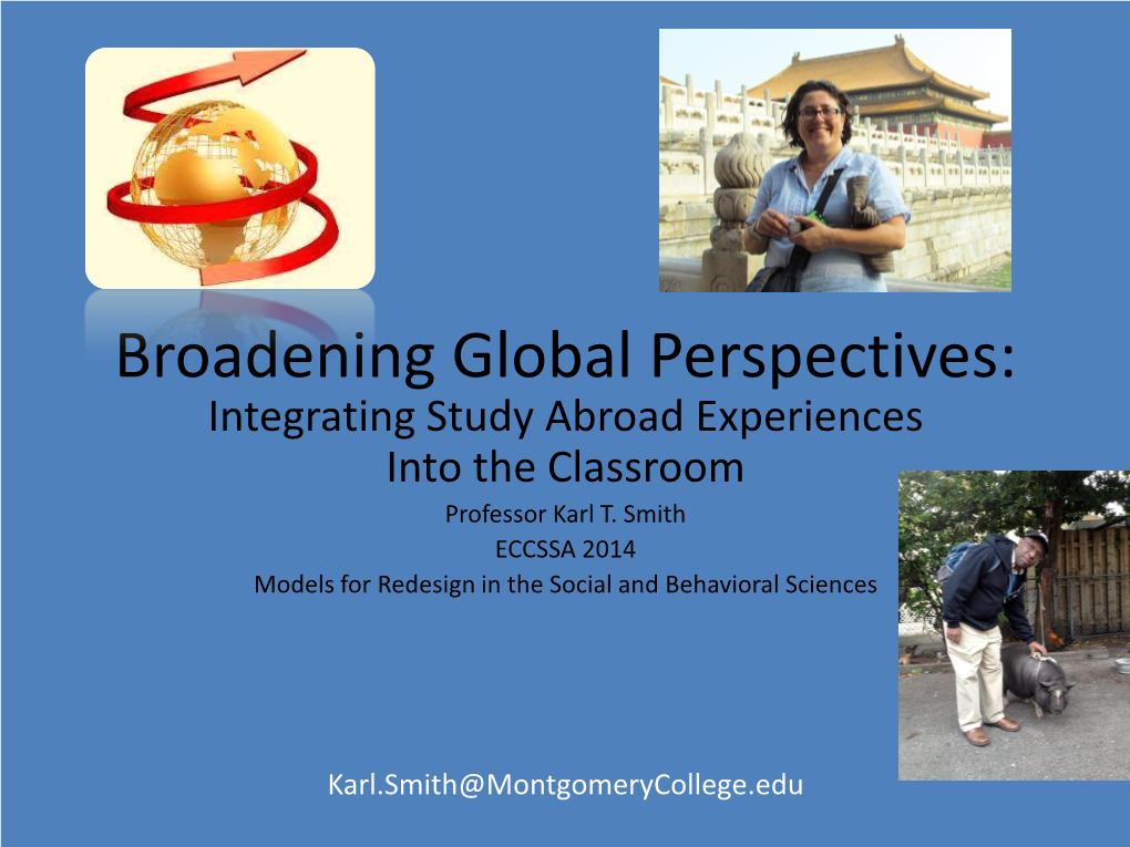Broadening Global Perspectives: Integrating Study Abroad Experiences Into the Classroom Professor Karl T