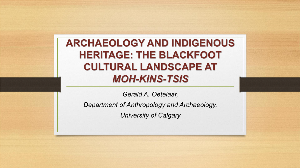 Archaeology and Indigenous Heritage: the Blackfoot Cultural Landscape at Moh-Kins-Tsis