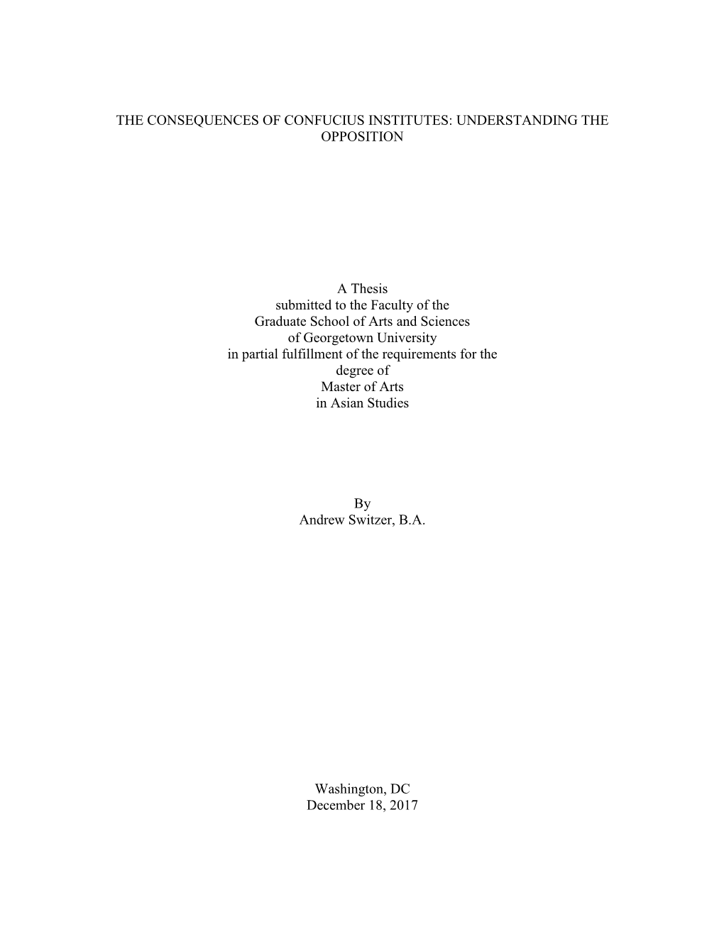 THE CONSEQUENCES of CONFUCIUS INSTITUTES: UNDERSTANDING the OPPOSITION a Thesis Submitted to the Faculty of the Graduate School