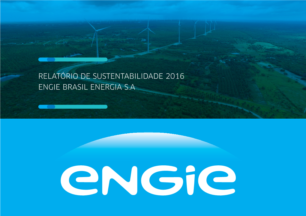 Relatório De Sustentabilidade 2016 Engie Brasil Energia S.A Engie - Relatório De 1