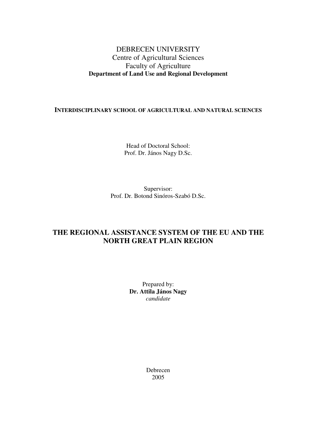 DEBRECEN UNIVERSITY Centre of Agricultural Sciences Faculty of Agriculture Department of Land Use and Regional Development