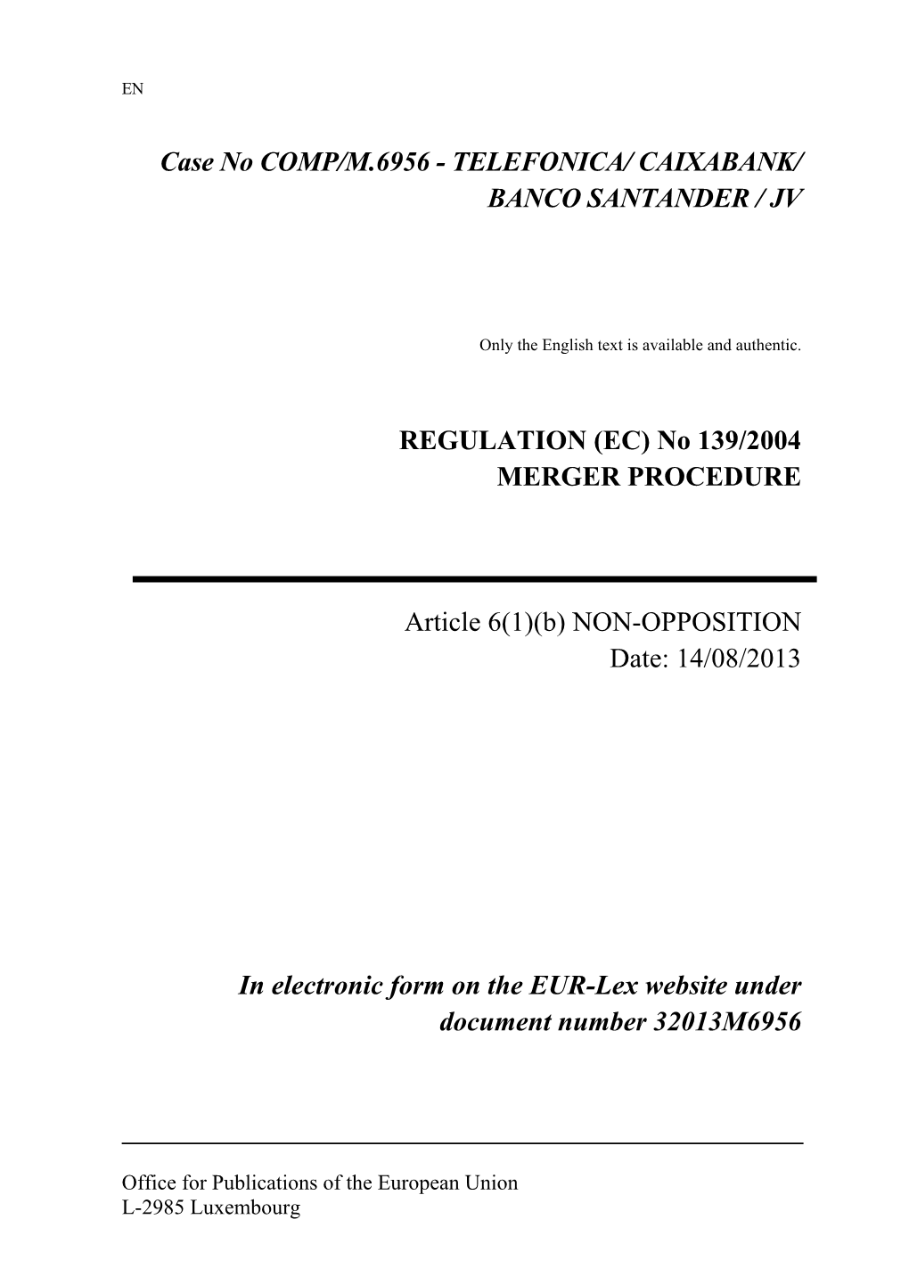 Case No COMP/M.6956 - TELEFONICA/ CAIXABANK/ BANCO SANTANDER / JV