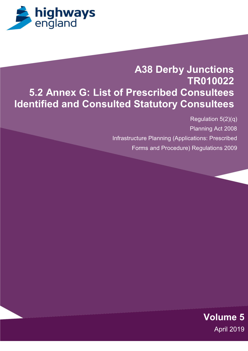 A38 Derby Junctions TR010022 5.2 Annex G: List of Prescribed Consultees Identified and Consulted Statutory Consultees