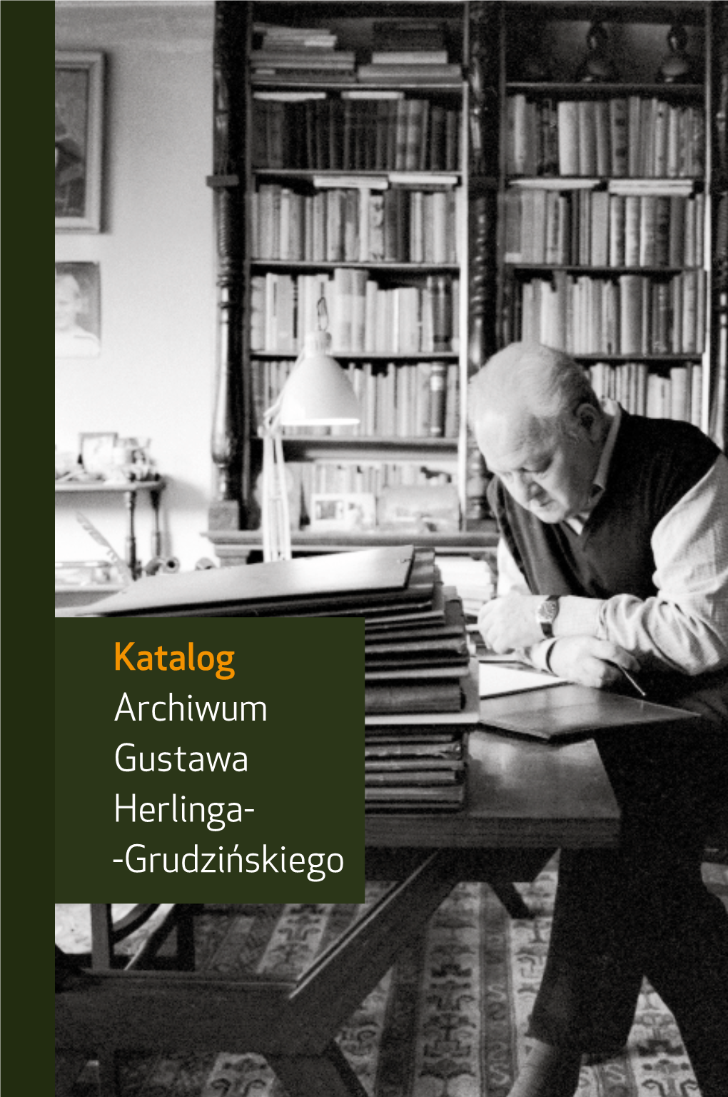 Katalog Archiwum Gustawa Herlinga-Grudzińskiego (PDF)