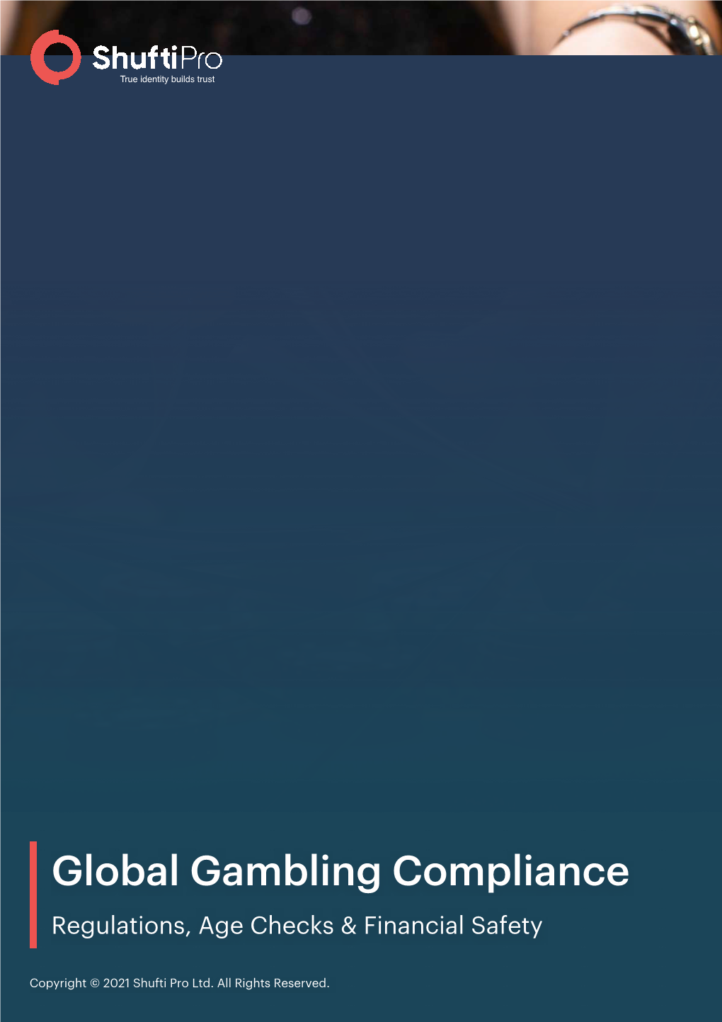 Global Gambling Compliance Global Gambling Compliance Regulations, Age Checks & Financial Safety Regulations, Age Checks & Financial Safety