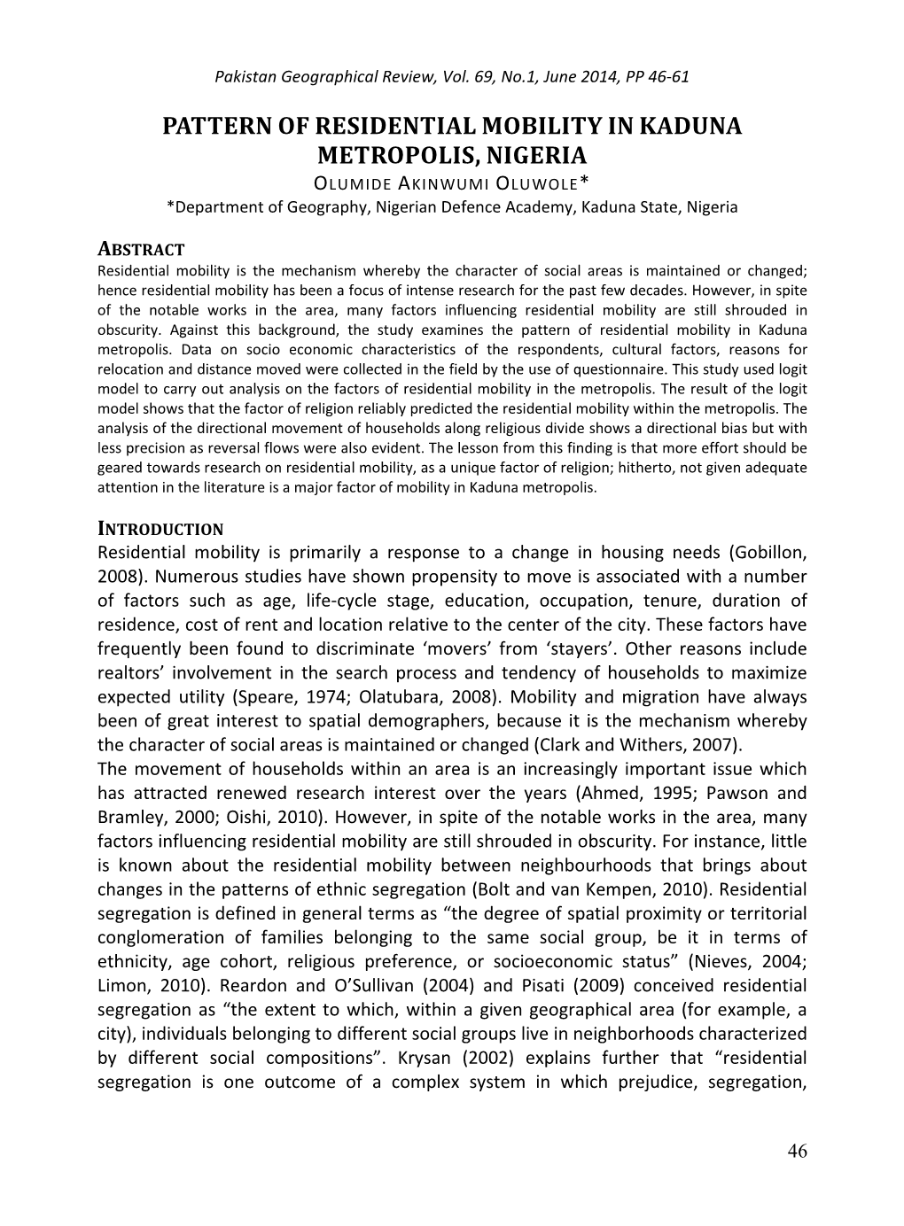 PATTERN of RESIDENTIAL MOBILITY in KADUNA METROPOLIS, NIGERIA OLUMIDE AKINWUMI OLUWOLE* *Department of Geography, Nigerian Defence Academy, Kaduna State, Nigeria