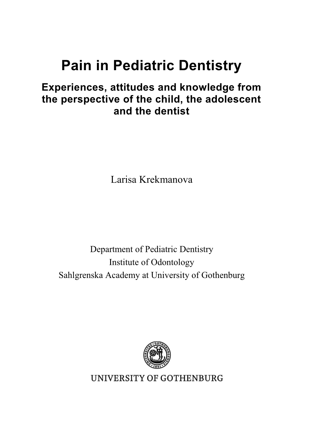 Pain in Pediatric Dentistry Experiences, Attitudes and Knowledge from the Perspective of the Child, the Adolescent and the Dentist