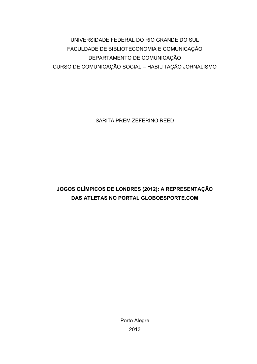 Universidade Federal Do Rio Grande Do Sul Faculdade De Biblioteconomia E Comunicação Departamento De Comunicação Curso De Comunicação Social – Habilitação Jornalismo