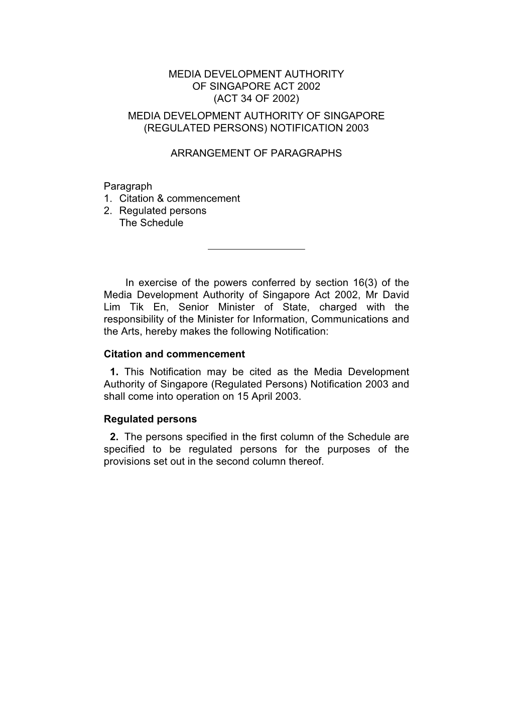 Media Development Authority of Singapore Act 2002 (Act 34 of 2002) Media Development Authority of Singapore (Regulated Persons) Notification 2003