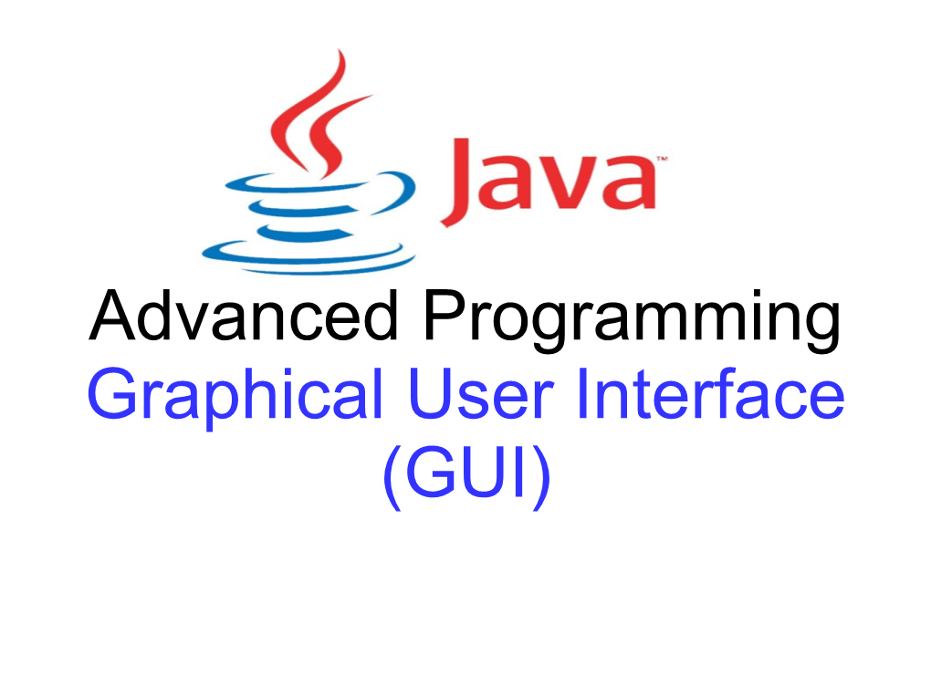 Advanced Programming Graphical User Interface (GUI)