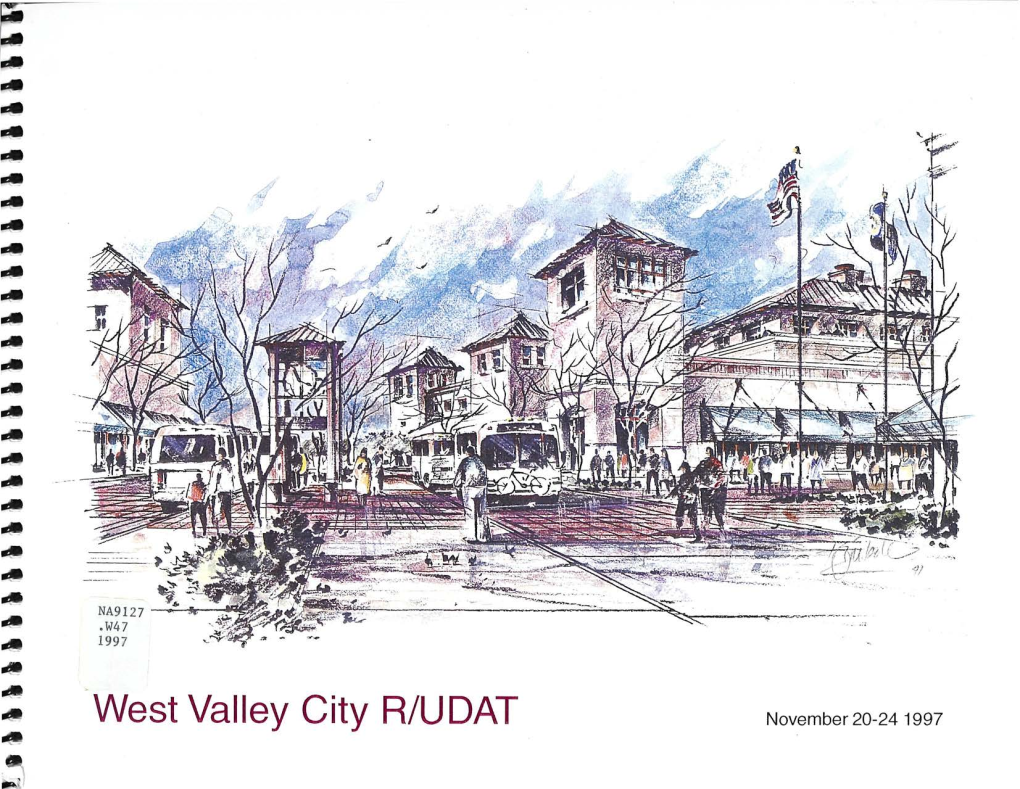 West Valley City R/UDAT November 20-24 1997 R/UDAT Is a Program of the Urban Planning and De­ Sign Committee of the American Institute of Architects