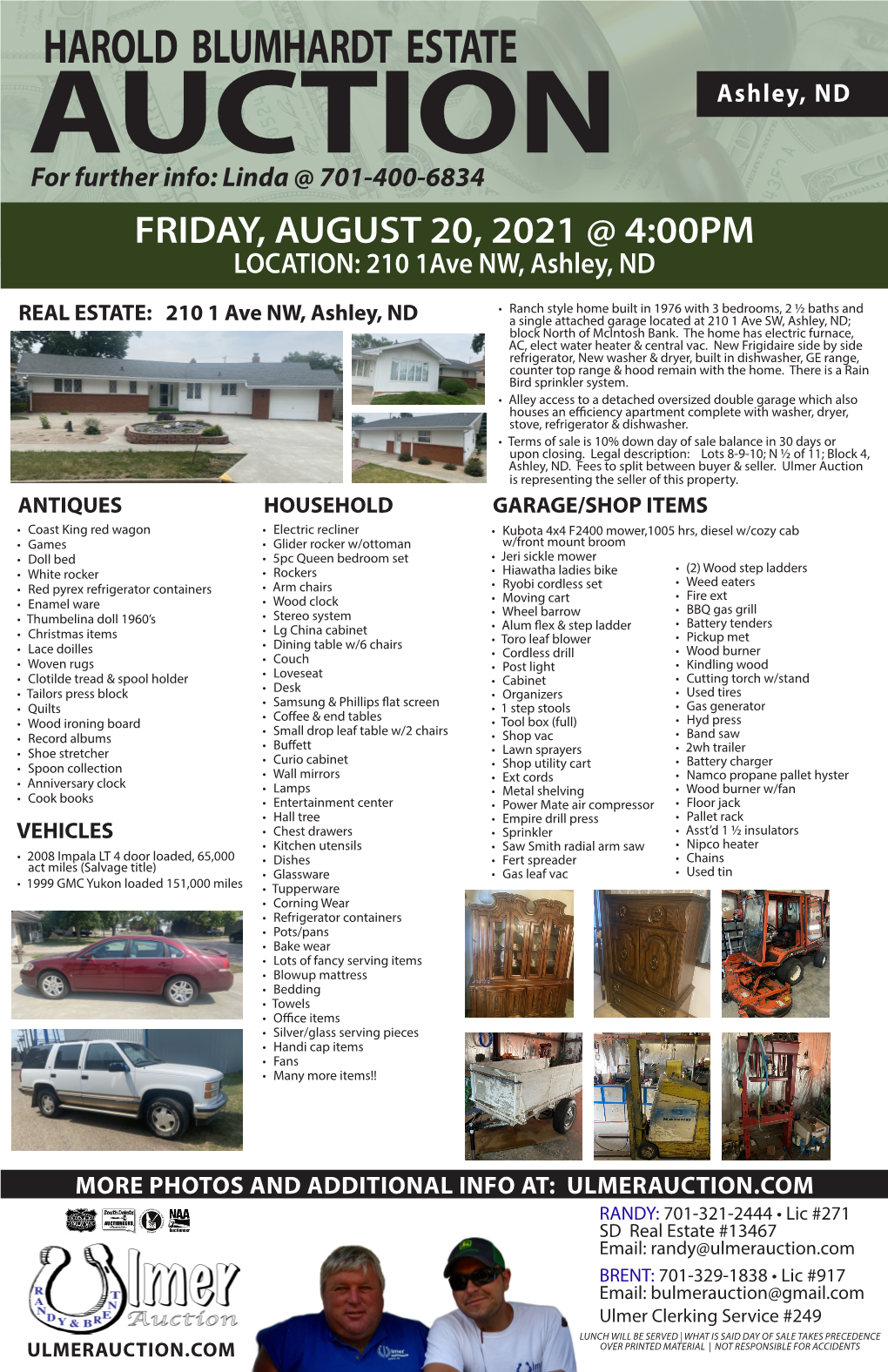 HAROLD BLUMHARDT ESTATE Ashley, ND AUCTION for Further Info: Linda @ 701-400-6834 FRIDAY, AUGUST 20, 2021 @ 4:00PM LOCATION: 210 1Ave NW, Ashley, ND