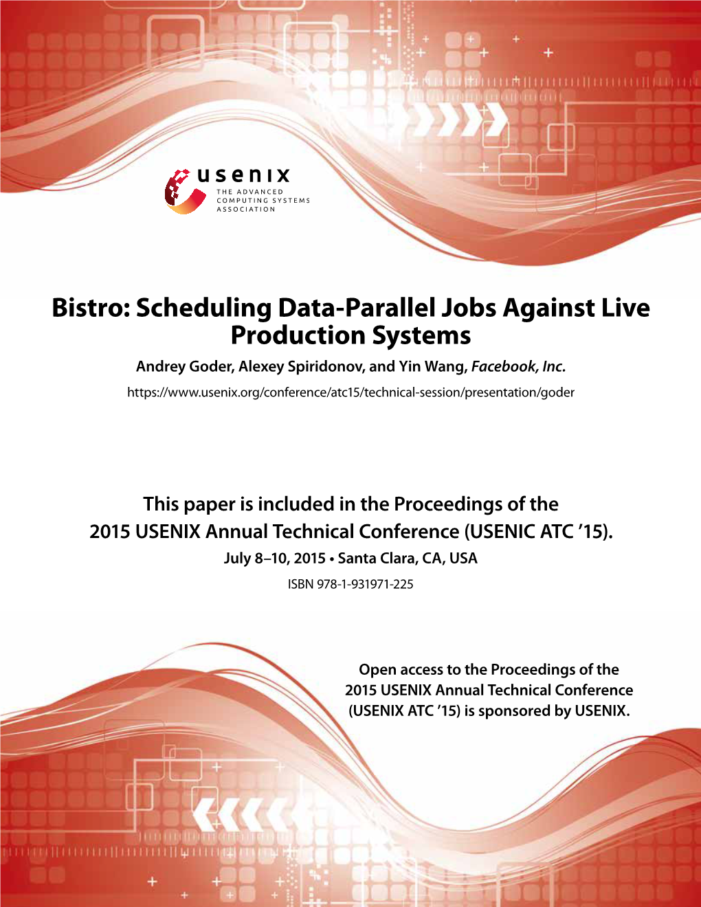 Bistro: Scheduling Data-Parallel Jobs Against Live Production Systems Andrey Goder, Alexey Spiridonov, and Yin Wang, Facebook, Inc