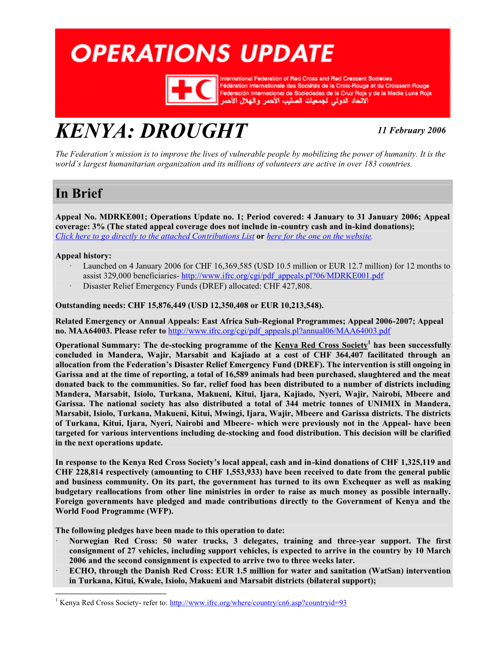 KENYA: DROUGHT 11 February 2006 the Federation’S Mission Is to Improve the Lives of Vulnerable People by Mobilizing the Power of Humanity