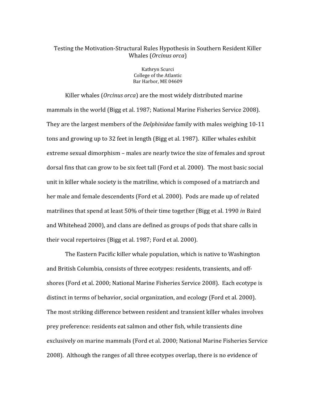 Testing the Motivation-Structural Rules Hypothesis in Southern Resident Killer Whales (Orcinus