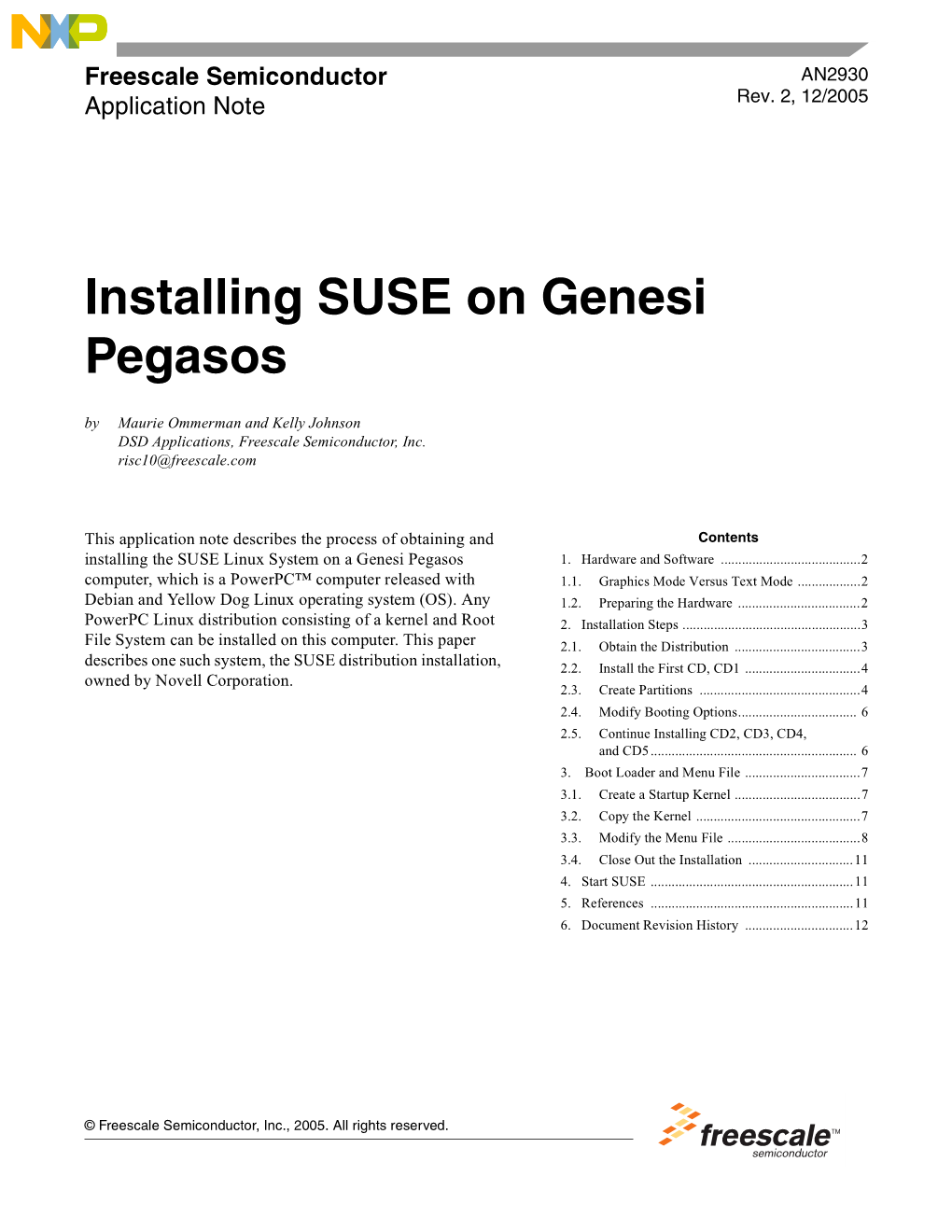 Installing SUSE on Genesi Pegasos by Maurie Ommerman and Kelly Johnson DSD Applications, Freescale Semiconductor, Inc