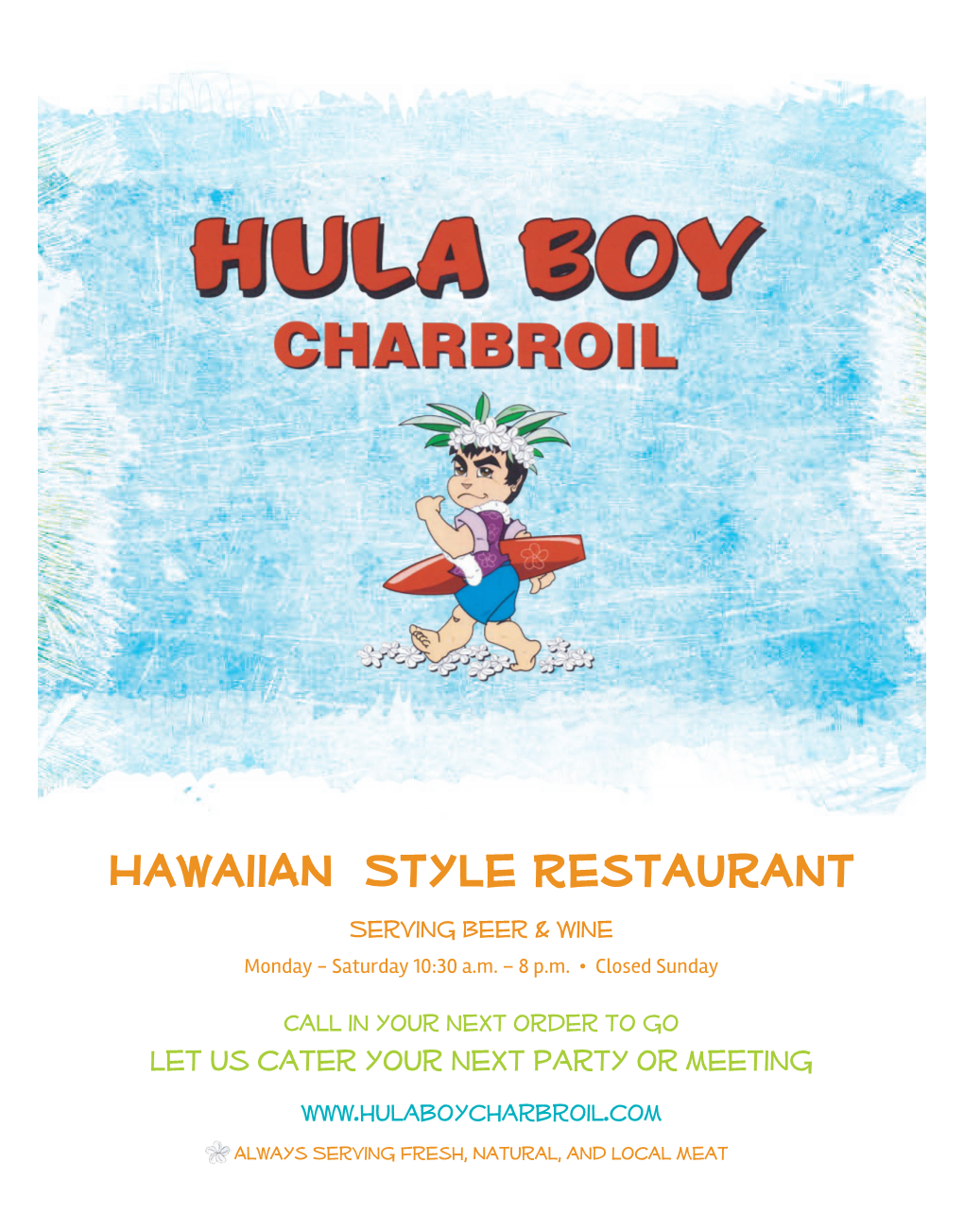 Hawaiian Style Restaurant Serving Beer & Wine Monday - Saturday 10:30 A.M