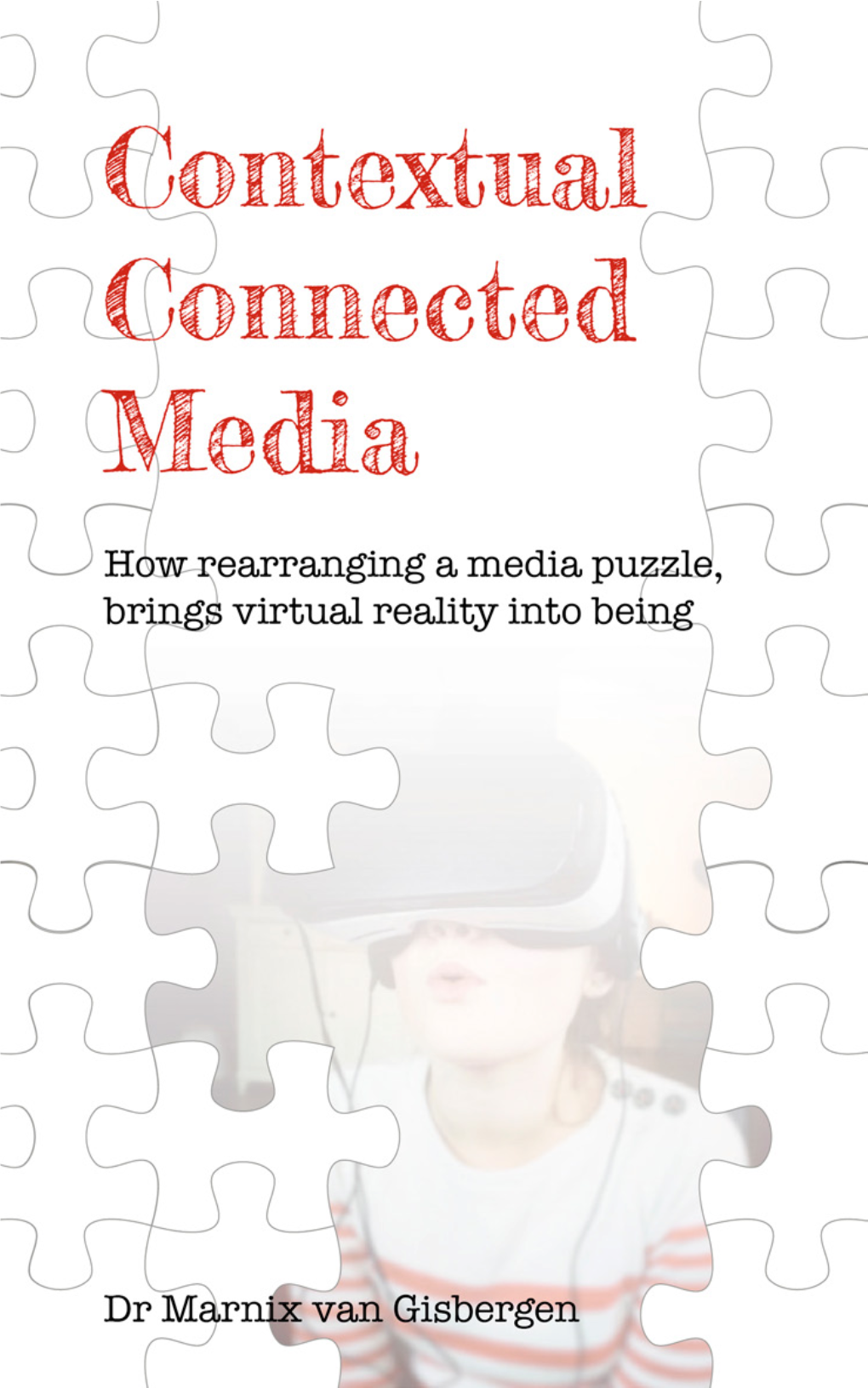 How Rearranging a Media Puzzle, Brings Virtual Reality Into Being
