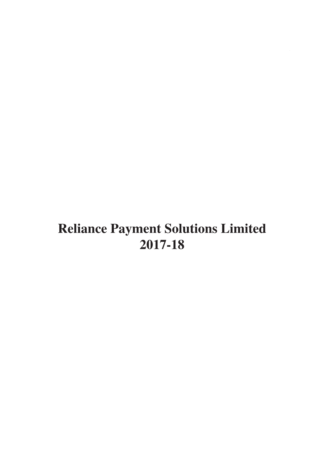 Reliance Payment Solutions Limited 2017-18 1876 RELIANCE PAYMENT SOLUTIONS LIMITED