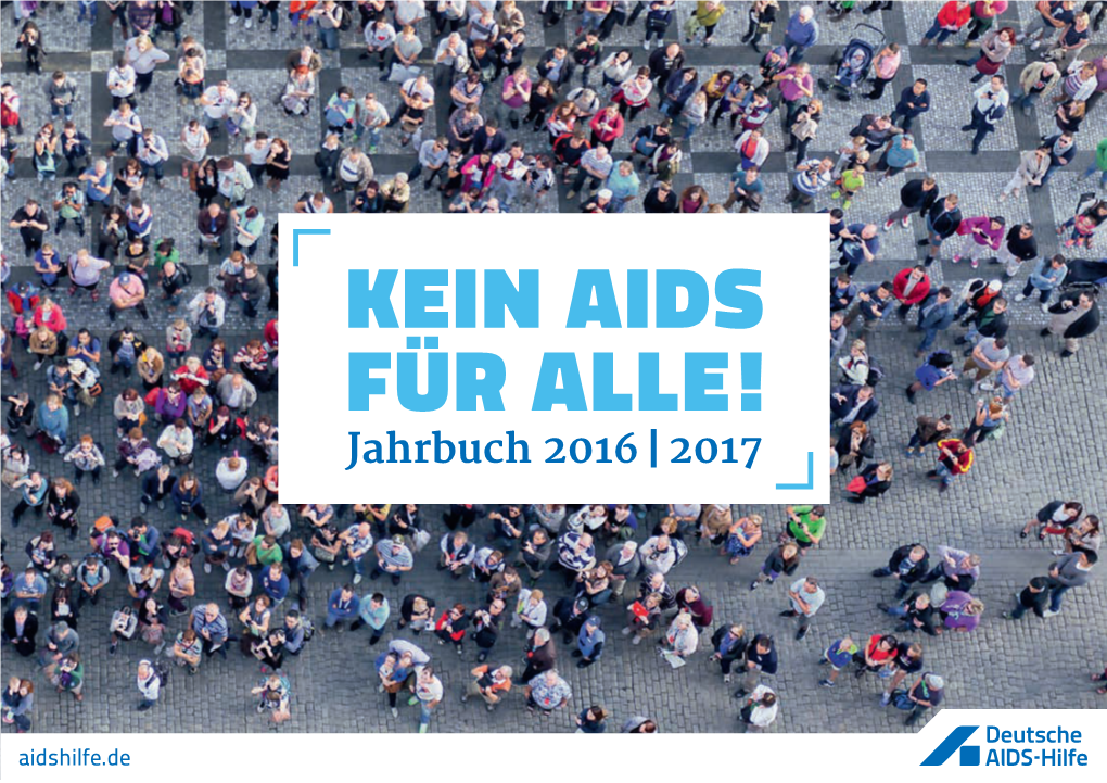 KEIN AIDS FÜR ALLE! Jahrbuch 2016 | 2017 Unsere Arbeit Ist Nicht Umsonst