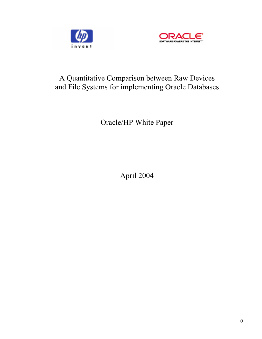 A Quantitative Comparison Between Raw Devices and File Systems for Implementing Oracle Databases Oracle/HP White Paper April 20